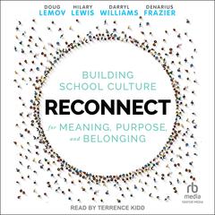 Reconnect: Building School Culture for Meaning, Purpose, and Belonging Audiobook, by Doug Lemov