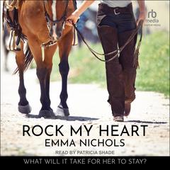 Rock My Heart Audiobook, by Emma Nichols