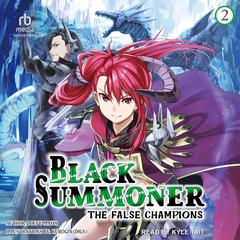Black Summoner: Volume 2: The False Champions Audiobook, by Doufu Mayoi