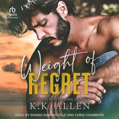 Weight of Regret Audiobook, by K.K. Allen