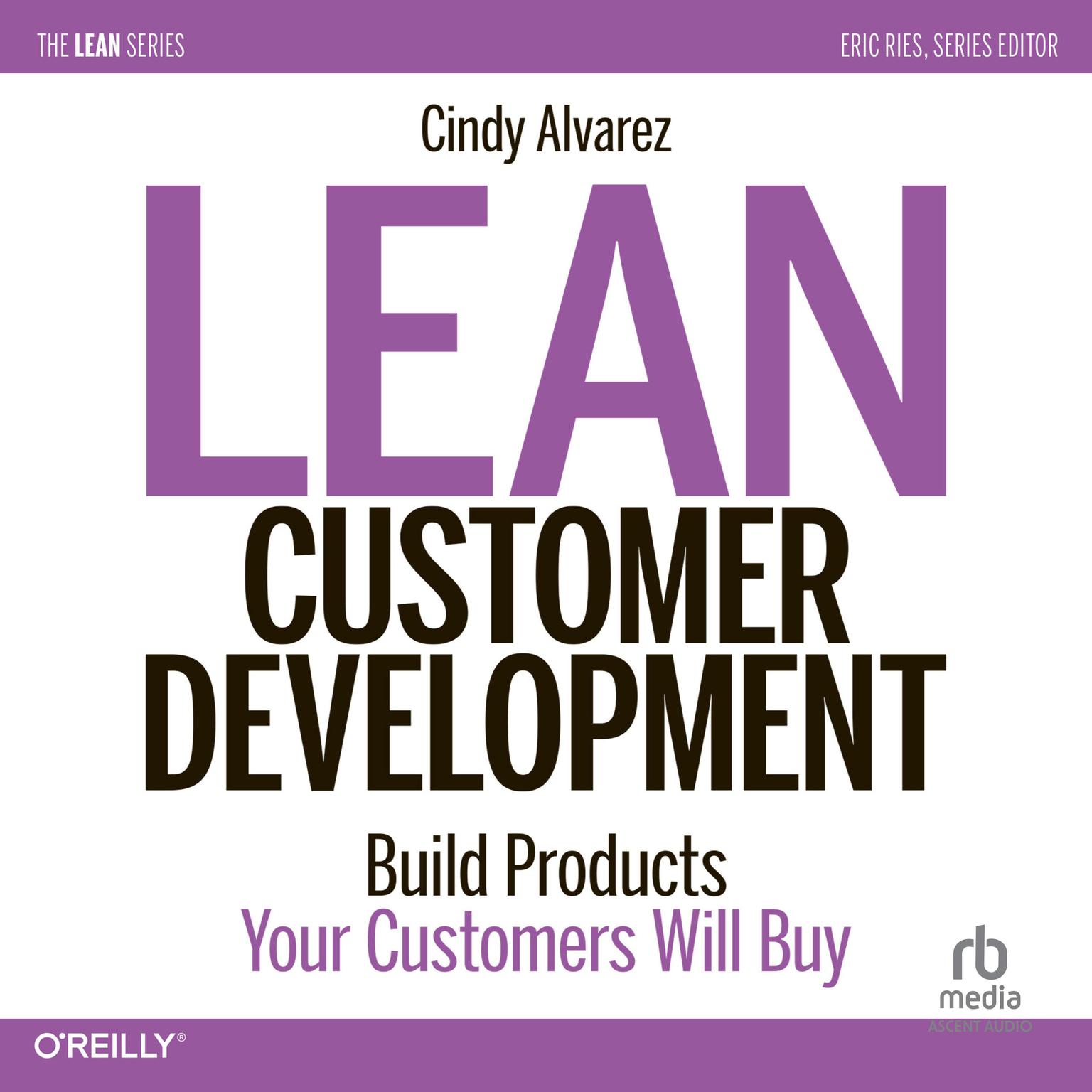 Lean Customer Development: Building Products Your Customers Will Buy Audiobook, by Cindy Alvarez