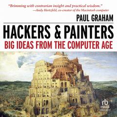 Hackers & Painters: Big Ideas from the Computer Age Audiobook, by Paul Graham