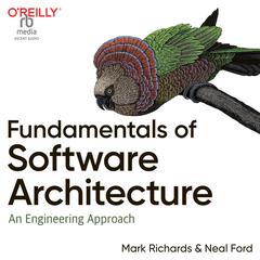 Fundamentals of Software Architecture: An Engineering Approach Audiobook, by Mark Richards