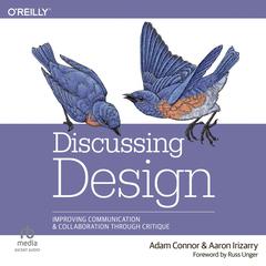 Discussing Design: Improving Communication and Collaboration through Critique Audiobook, by Aaron Irizarry