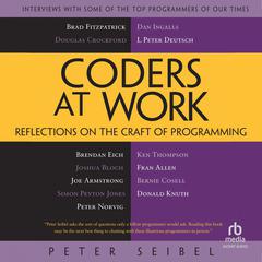 Coders at Work: Reflections on the Craft of Programming Audiobook, by Peter Seibel