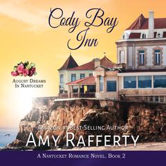 Cody Bay Inn: August Dreams in Nantucket Audiobook, by Amy Rafferty