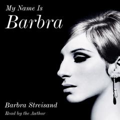 My Name Is Barbra Audiobook, by Barbra Streisand