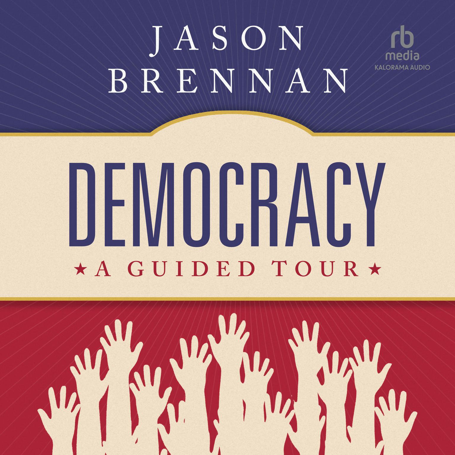 Democracy: A Guided Tour Audiobook, by Jason Brennan
