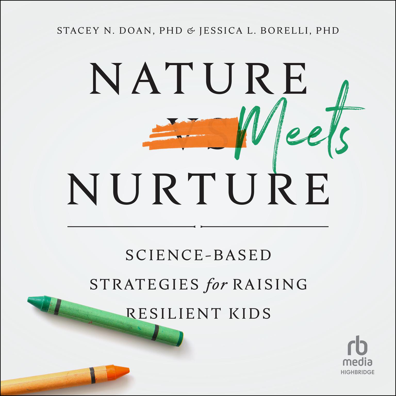 Nature Meets Nurture: Science-Based Strategies for Raising Resilient Kids Audiobook, by Jessica L. Borelli