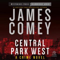 Central Park West: A Crime Novel Audiobook, by James Comey