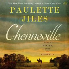 Chenneville: A Novel of Murder, Loss, and Vengeance Audiobook, by Paulette Jiles