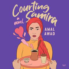 Courting Samira: A Novel Audiobook, by Amal Awad