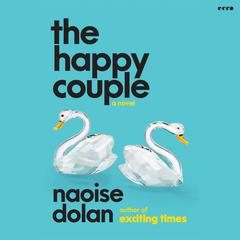 The Happy Couple: A Novel Audiobook, by Naoise Dolan