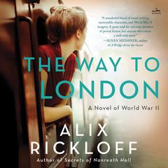 The Way to London: A Novel of World War II Audiobook, by Alix Rickloff