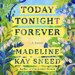Today Tonight Forever Audiobook, by Madeline Kay Sneed