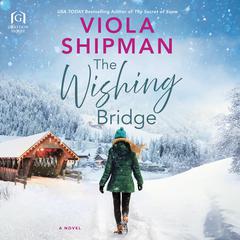 The Wishing Bridge Audiobook, by Viola Shipman