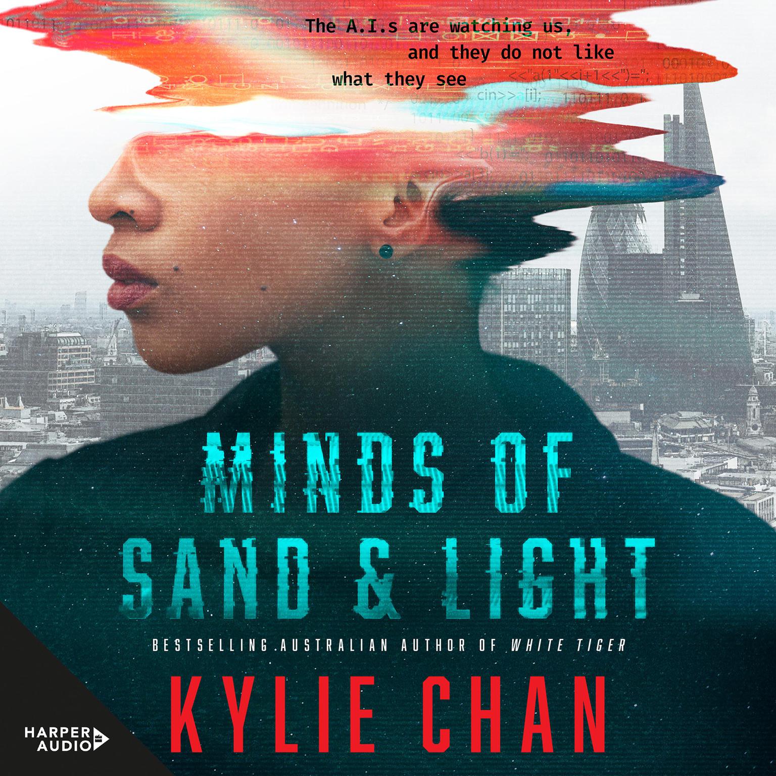 Minds of Sand and Light: A gripping dystopian sci-fi thriller from the popular bestselling author of DARK SERPENT and WHITE TIGER, for readers of Traci Harding, Pierce Brown and Ernest Cline Audiobook, by Kylie Chan