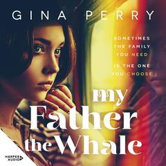 My Father the Whale Audiobook, by Gina Perry
