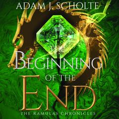 The Beginning of the End Audiobook, by Adam J Scholte