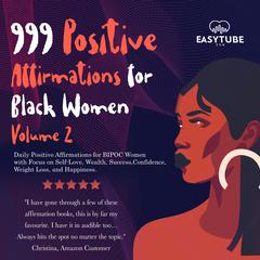999 Positive Affirmations for Black Women Volume 2 Audiobook, by EasyTube Zen Studio