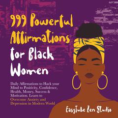 999 Powerful Affirmations for Black Women Audiobook, by EasyTube Zen Studio