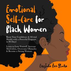 Emotional Self-Care for Black Women Audiobook, by EasyTube Zen Studio