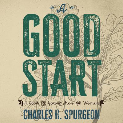 A Good Start Audiobook, by Charles H Spurgeon