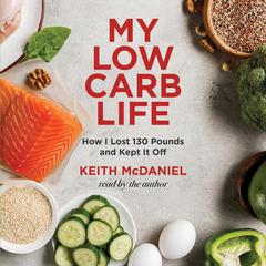 My Low-Carb life Audiobook, by Keith McDaniel