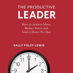 The Productive Leader Audiobook, by Sally Foley-Lewis