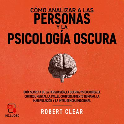 Cómo analizar a las personas y la psicología oscura Audiobook, by Robert Clear