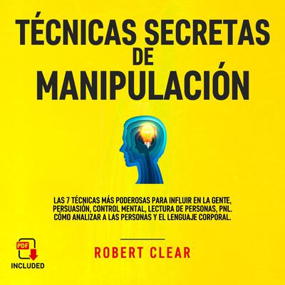 Técnicas Secretas de Manipulación Audiobook, by Robert Clear