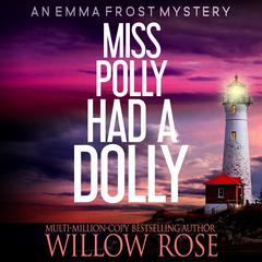 Miss Polly Had a Dolly: Emma Frost Mystery #2 Audiobook, by Willow Rose
