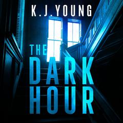 The Dark Hour Audiobook, by K.J. Young