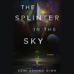 The Splinter in the Sky Audiobook, by Kemi Ashing-Giwa
