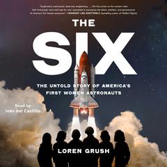 The Six: The Untold Story of America's First Women Astronauts Audiobook, by 