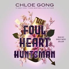 Foul Heart Huntsman Audiobook, by Chloe Gong