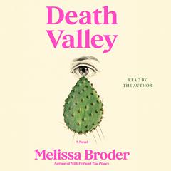 Death Valley: A Novel Audiobook, by Melissa Broder