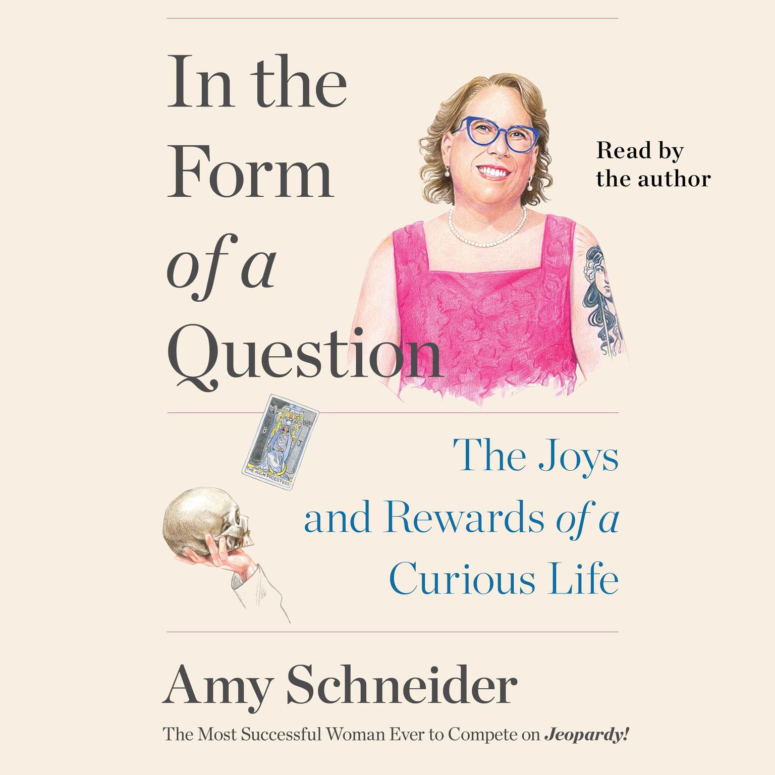 In the Form of a Question: The Joys and Rewards of a Curious Life Audiobook, by Amy Schneider