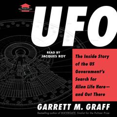 UFO: The Inside Story of the US Government's Search for Alien Life—and Out There Audiobook, by Garrett M. Graff