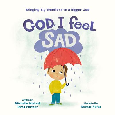 God, I Feel Sad: Bringing Big Emotions to a Bigger God Audiobook, by Tama Fortner