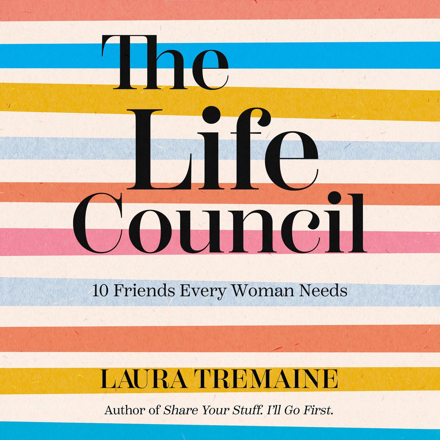 The Life Council: 10 Friends Every Woman Needs Audiobook, by Laura Tremaine