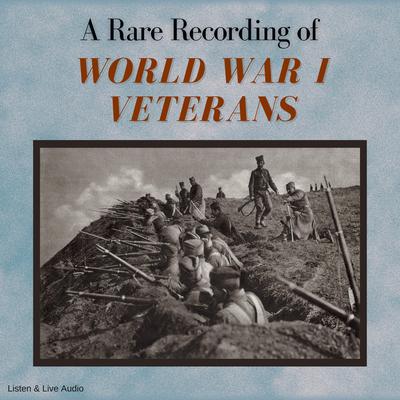 A Rare Recording of World War I Veterans Audiobook, by Jack Campbell