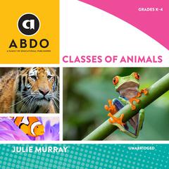 Classes of Animals Audiobook, by Julie Murray