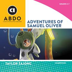 Adventures of Samuel Oliver Audiobook, by Taylor Zajonc