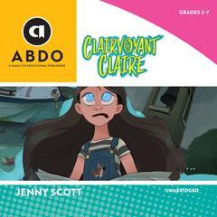 Clairvoyant Claire Audiobook, by Jenny Scott