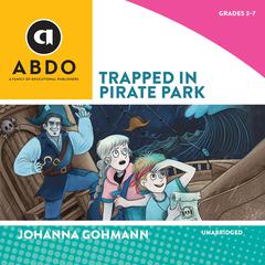 Trapped in Pirate Park Audiobook, by Johanna Gohmann