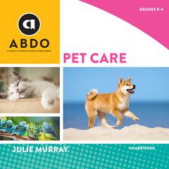 Pet Care Audiobook, by Julie Murray