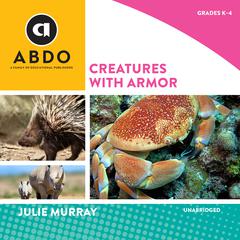 Creatures with Armor Audiobook, by Julie Murray
