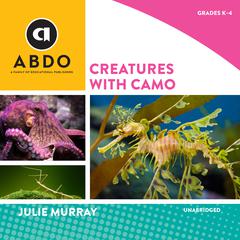 Creatures with Camo Audiobook, by Julie Murray