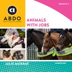 Animals with Jobs Audiobook, by Julie Murray